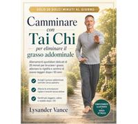 Camminare con Tai Chi per eliminare il grasso addominale: Allenamenti quotidiani delicati di 20 minuti per bruciare i grassi, alleviare la rigidità e sentirsi di nuovo leggeri dopo i 50 anni