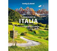 Camminare in Italia. 60 escursioni da non perdere (Guide attività)