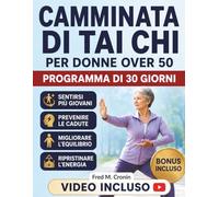 CAMMINATA DI TAI CHI PER DONNE OVER 50: Migliora l'equilibrio, aumenta l'energia, aumenta la flessibilità e rafforza il benessere psicofisico con un movimento quotidiano delicato