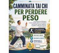 CAMMINATA TAI CHI PER PERDERE PESO: Un programma di 28 giorni a basso impatto, adatto ai principianti, per bruciare i grassi, migliorare l’equilibrio, rafforzare le gambe e ridurre lo stress.