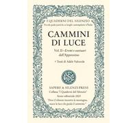 Cammini di Luce - Eremi e santuari dell’Appennino: I Quaderni del Silenzio - Vol. II