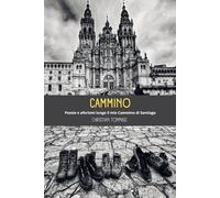 CAMMINO: Aforismi e poesie lungo il mio Cammino di Santiago