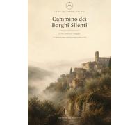 Cammino dei Borghi Silenti: Il Mio Diario di Viaggio con planner di tappa, checklist, budget, timbri e ricordi (I Diari dei Cammini Italiani)