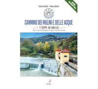 Cammino dei mulini e delle acque. 7 tappe ad anello. Dal cuore di Bologna lungo le vie dell’acqua (Guide interattive)
