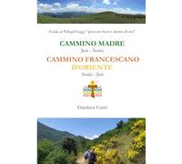 CAMMINO MADRE & CAMMINO FRANCESCANO D'ORIENTE: Guida ai PellegriViaggi