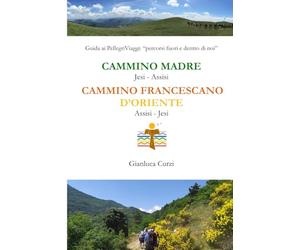 CAMMINO MADRE & CAMMINO FRANCESCANO D'ORIENTE: Guida ai PellegriViaggi