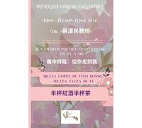 Cammino poetico italo-cinese: da te a me 義中詩路：從你走到我: Mezza coppa di vino rosso mezza tazza di tè 半杯紅酒半杯茶 (Poesia)