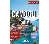 Camogli Calm 2026: Complete Travel Guide: Fishermen’s Haven & Riviera Hidden Corners
