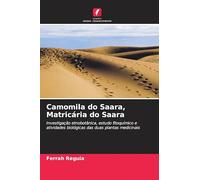 Camomila do Saara, Matricária do Saara: Investigação etnobotânica, estudo fitoquímico e atividades biológicas das duas plantas medicinais