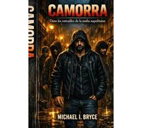 CAMORRA : Dans les entrailles de la mafia napolitaine: Une enquête choc sur le crime organisé, les clans de Naples et l'infiltration de l'économie européenne. Étude historique et criminologique.