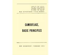 Camouflage, Basic Principles: War Department Field Manual, FM 5-20, February 1944