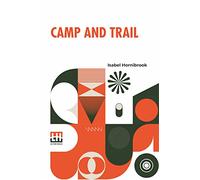 Camp And Trail: A Story Of The Maine Woods