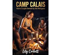 Camp Calais: Naïve Couple Owned by the Refugees (Taboo Tales by Lily)