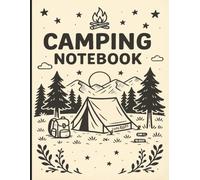 Camp & Capture Notebook: Checklists, Daily Logs, Photo Pages & Notes from the Great Outdoors
