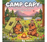 Camp Capy - Cute Outdoor Adventure Coloring Book: Kawaii Capybara Coloring Book for Adults and Teens with Camping, Summer, Hiking, Vanlife, Nature Scenes and Relaxing Outdoor Fun