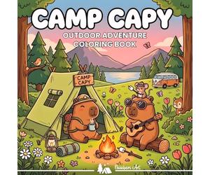 Camp Capy - Cute Outdoor Adventure Coloring Book: Kawaii Capybara Coloring Book for Adults and Teens with Camping, Summer, Hiking, Vanlife, Nature Scenes and Relaxing Outdoor Fun