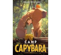 Camp Capybara: A cozy book about the world’s most chill animals (Ari in Japan)