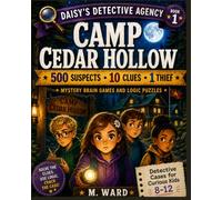 Camp Cedar Hollow: 500 Suspects, One Thief: Detective Cases for Curious Kids | Mystery Brain Games and Logic Puzzles for Ages 8-12 (Daisy's Detective Agency)