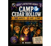 Camp Cedar Hollow: 500 Suspects, One Thief: Detective Cases for Curious Kids | Mystery Brain Games and Logic Puzzles for Ages 8-12 (Daisy's Detective Agency)