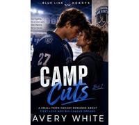 Camp Cuts: A Small-Town Hockey Romance About First Love and Big-League Dreams: 1 (Blue Line Hearts)