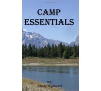 Camp Essentials: Basic Essentials To Camping: Volume 1