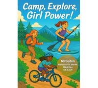 Camp, Explore, Girl Power! - 60 Ausmalbilder für starke Mädchen rund um Camping, Natur & Abenteuer | Kreatives Malbuch für Selbstvertrauen, Mut & Fantasie | A4 Format