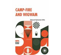 Camp-Fire And Wigwam