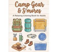 Camp Gear & S’mores: A Relaxing Camping Gear Coloring Book for Adults