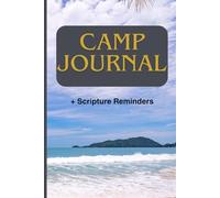 Camp Journal: A Lined and Blank Summer Camp Adventure Notebook with Scripture Quotations. Suitable for journaling and sketching adventures and funtimes with family and friends.