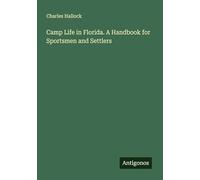 Camp Life in Florida. A Handbook for Sportsmen and Settlers