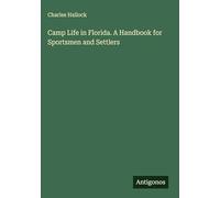 Camp Life in Florida. A Handbook for Sportsmen and Settlers