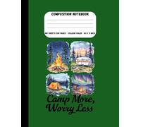 Camp More, Worry Less: Adventure-Themed Composition Notebook, College Ruled | 8.5 x 11 in, 200 Pages: Outdoor-Inspired Lined Notebook for Students, Writers, Teachers, and Nature Lovers
