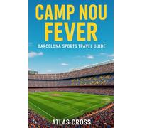 CAMP NOU FEVER: Barcelona Sports Travel Guide