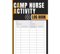 Camp Nurse Activity Log Book: Daily Medical Journal to Record Camper Incidents, Treatments, Shift Notes, Health Observations, and Nursing Activities