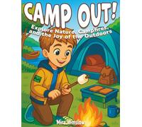 Camp Out! Eplore Nature, Campfires & the Joy of the Outdoors: A Fun Camping Coloring Book for Kids with Tents, Trails, and Outdoor Adventures