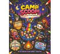 Camp Scoop! A Campfire of Tiny Adventures: 30+ Adorable Coloring Scenes Packed with Tiny Details, Hidden Surprises & Crazy Scoop Fun for Ages 8+
