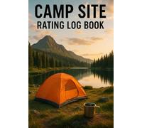 Camp Site Rating Log Book: RV motorhomes campers and Tent Camping Journal with Campground Review Pages, Amenities Checklist, and Lined Notes for Outdoor Travel Memories