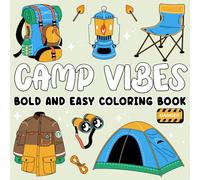 Camp Vibes Bold and Easy Coloring Book: Lantern Light, Tent Time, and Nature’s Calm - A Cozy Camping Coloring Book Escape