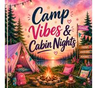 Camp Vibes & Cabin Nights: A Summer Camp Memory Book for Best Friends, Campfires & Adventure-Filled Days