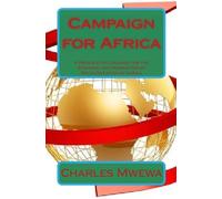 Campaign for Africa: A Provocative Crusade for the Economic and Humanitarian Decolonization of Africa