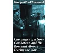 Campaigns Of A Non-combatant And His Romaunt Abroad During The War (eb