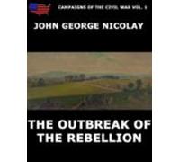 Campaigns Of The Civil War Vol. 1 - The Outbreak Of Rebellion (ebook)