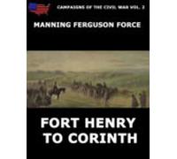 Campaigns Of The Civil War Vol. 2 - Fort Henry To Corinth (ebook)
