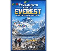 CAMPAMENTO BASE DEL EVEREST GUÍA DE SENDERISMO 2026: Guía práctica de planificación para excursionistas principiantes: permisos, costes, itinerario ... Senderismo del Parque Nacional Troy Jasmine)