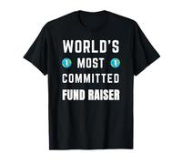 Campaña de recaudación de fondos más comprometida del mundo Camiseta