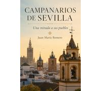 Campanarios de Sevilla: Una mirada a sus pueblos