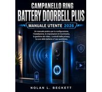 Campanello Ring Battery Doorbell Plus Manuale utente 2026: Un manuale pratico per la configurazione, l'installazione, le impostazioni di movimento, la ... la cura della batteria e l'uso quotidiano.