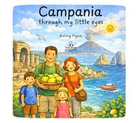Campania Through My Little Eyes: A Children’s Travel Book Exploring Naples, Pompeii, Mount Vesuvius and the Amalfi Coast
