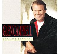 Campbell,Glen - Show ME Your Way