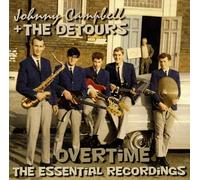 Campbell, Johnny & the Detours - Overtime: The Essential Recordings